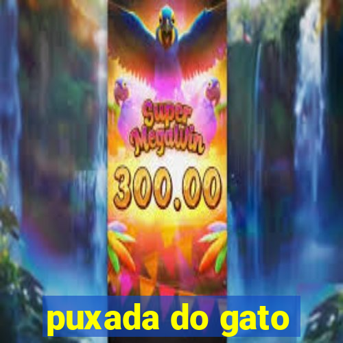 puxada do gato