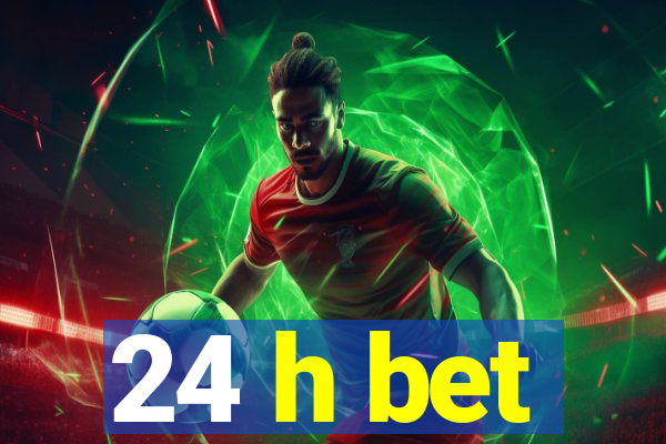 24 h bet