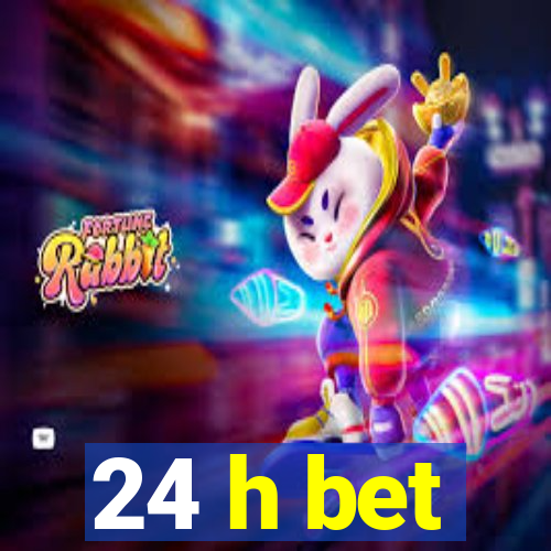 24 h bet