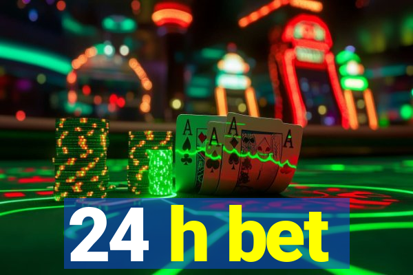 24 h bet