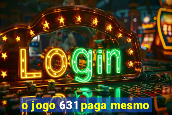 o jogo 631 paga mesmo