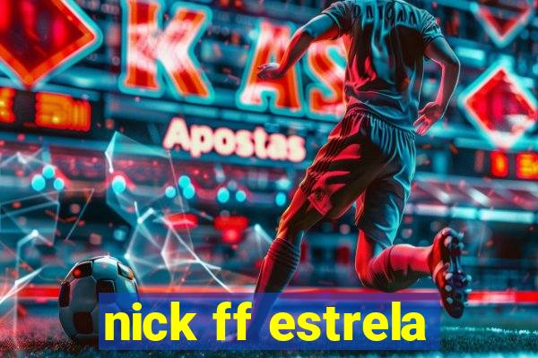 nick ff estrela