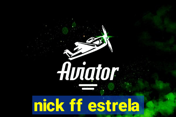 nick ff estrela