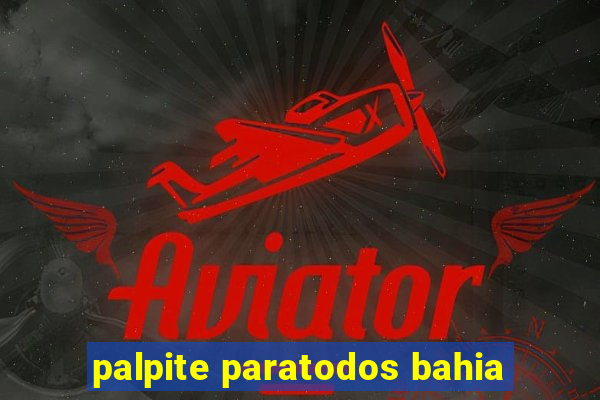 palpite paratodos bahia