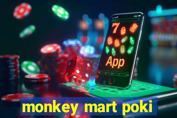 monkey mart poki