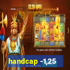 handcap -1,25