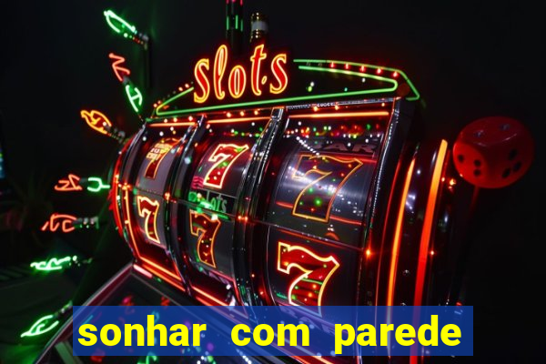 sonhar com parede caindo no jogo do bicho