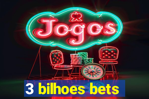 3 bilhoes bets
