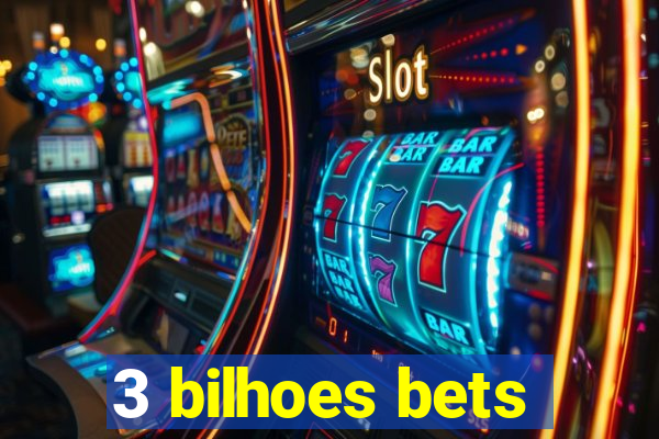 3 bilhoes bets