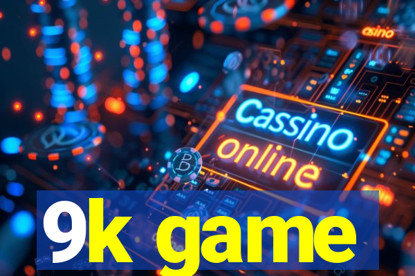 9k game