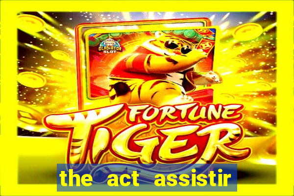 the act assistir online pobreflix