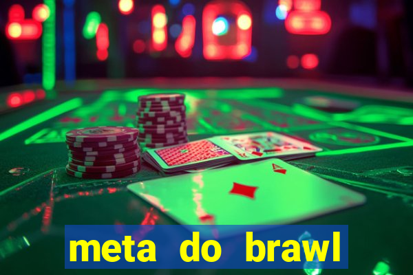 meta do brawl stars 2024