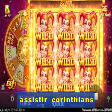 assistir corinthians ao vivo multicanais