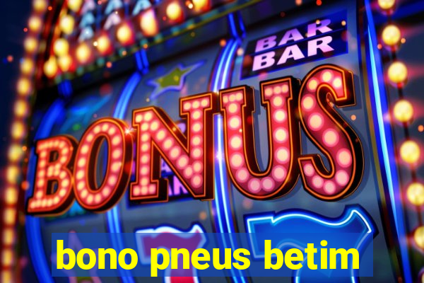 bono pneus betim