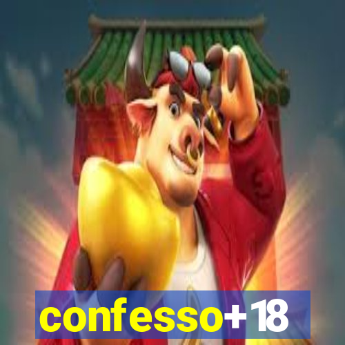 confesso+18