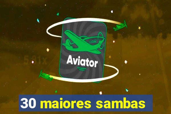 30 maiores sambas