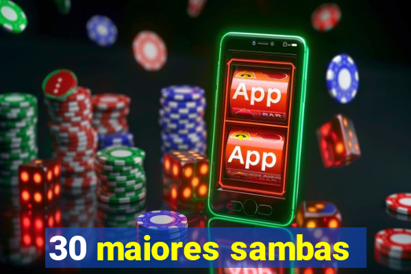 30 maiores sambas