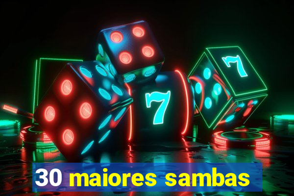 30 maiores sambas