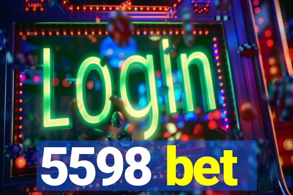 5598 bet
