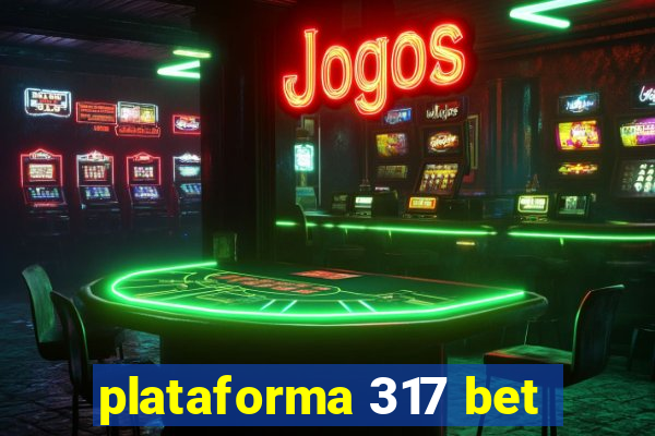 plataforma 317 bet