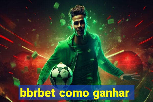 bbrbet como ganhar