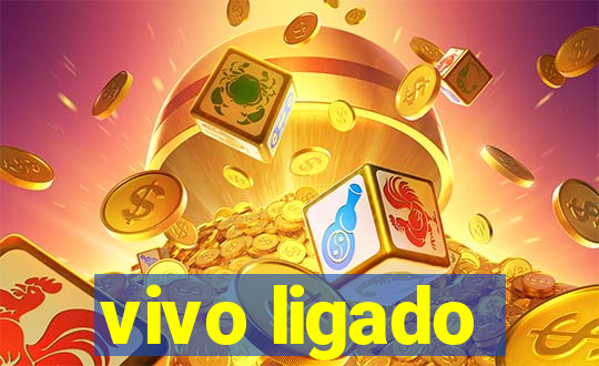 vivo ligado