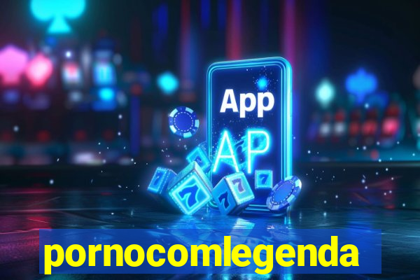 pornocomlegenda