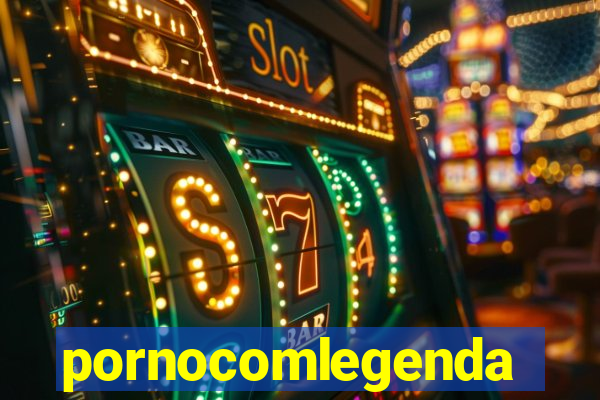 pornocomlegenda
