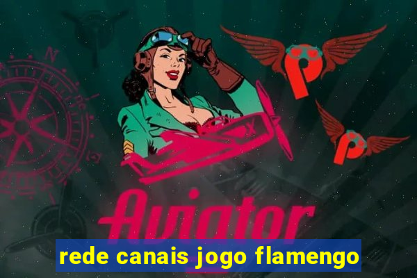 rede canais jogo flamengo