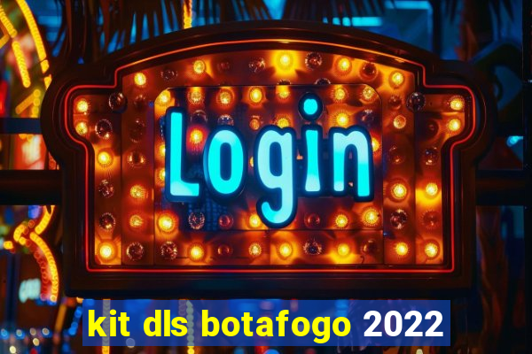 kit dls botafogo 2022