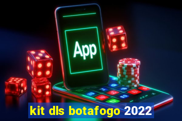 kit dls botafogo 2022