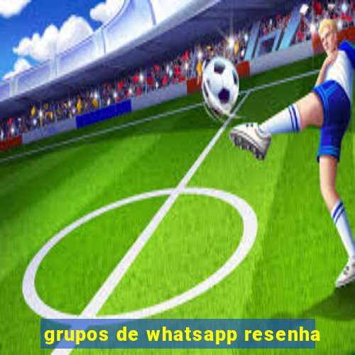 grupos de whatsapp resenha