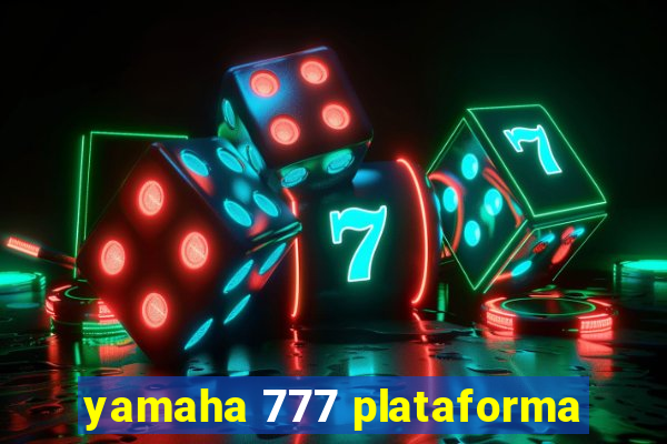 yamaha 777 plataforma