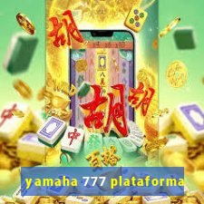 yamaha 777 plataforma