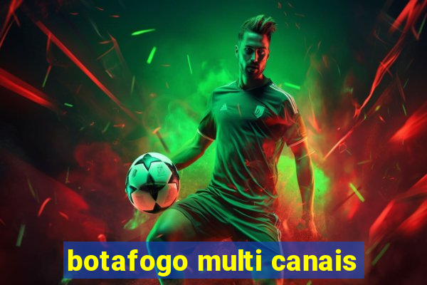 botafogo multi canais
