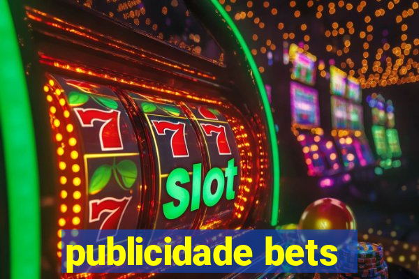 publicidade bets