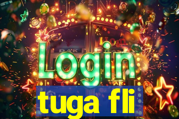 tuga fli