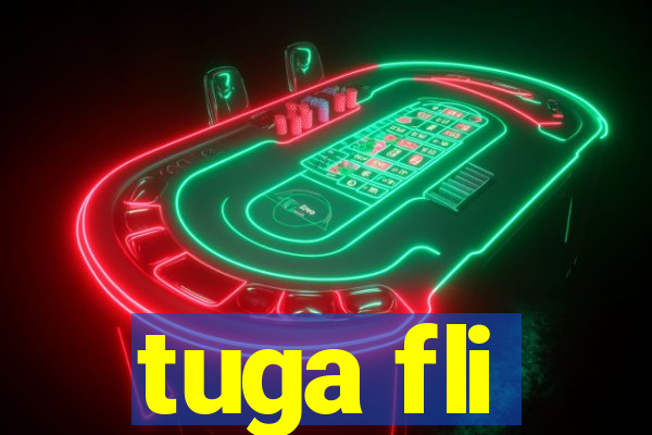 tuga fli