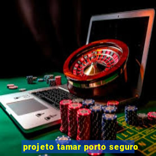projeto tamar porto seguro