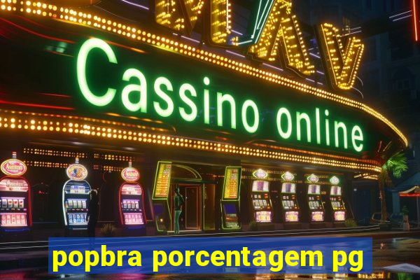 popbra porcentagem pg