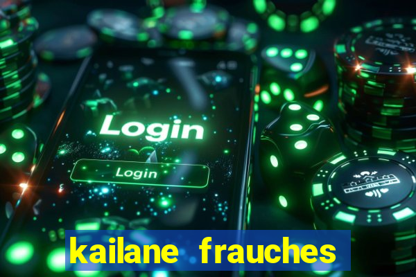 kailane frauches tem filhos