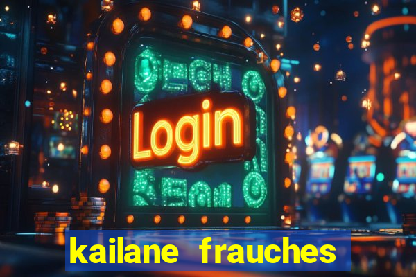 kailane frauches tem filhos