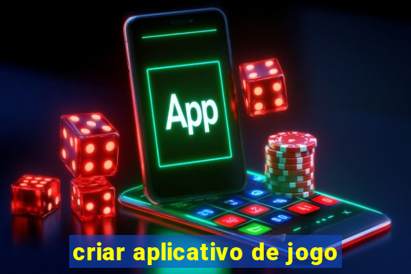 criar aplicativo de jogo