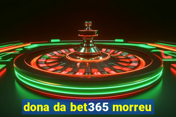 dona da bet365 morreu