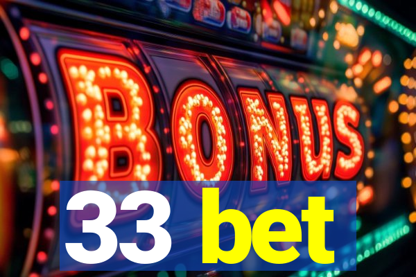 33 bet