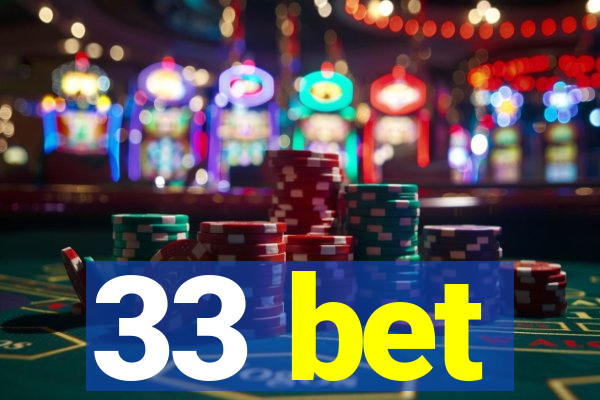 33 bet