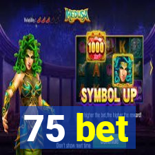 75 bet