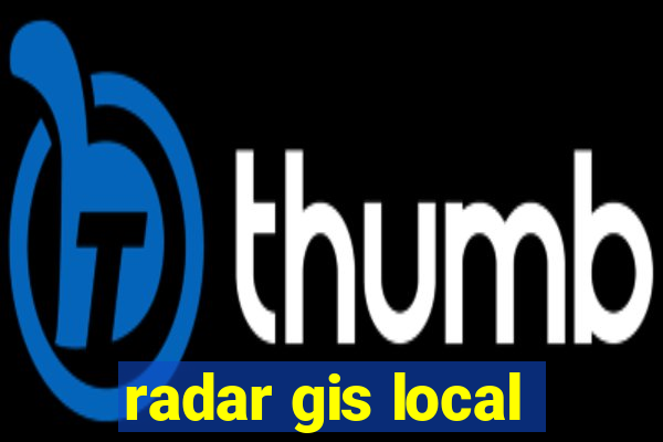 radar gis local