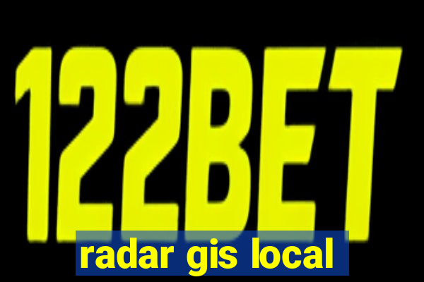 radar gis local