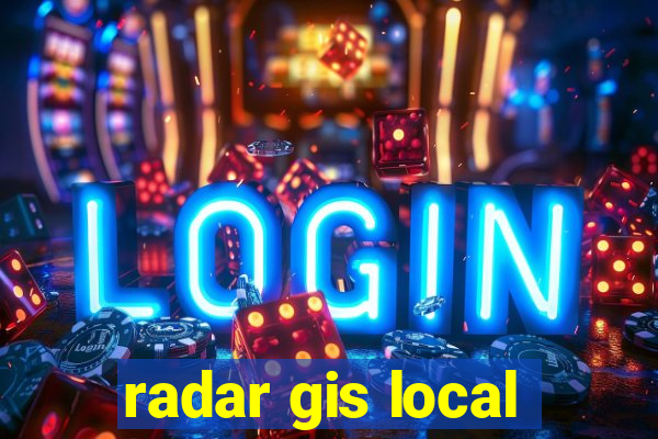 radar gis local